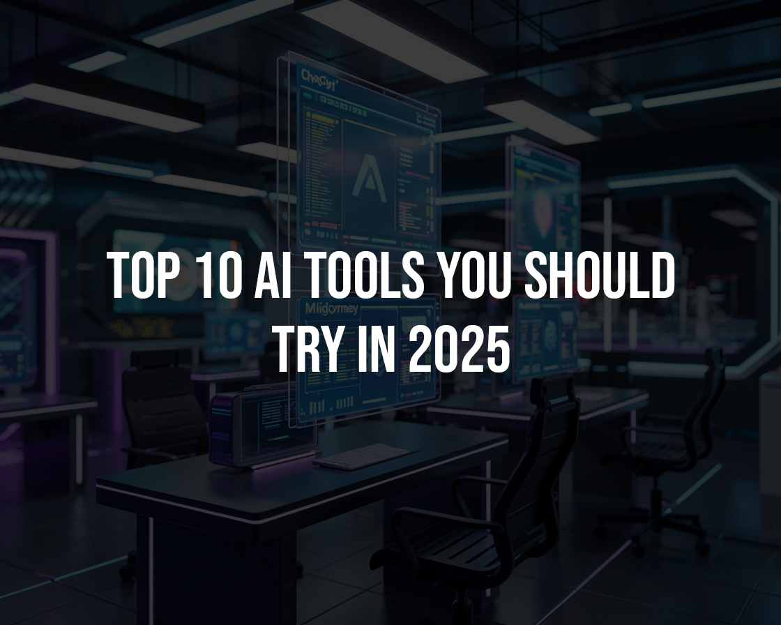 Top 10 AI Tools You Should Try in 2025
